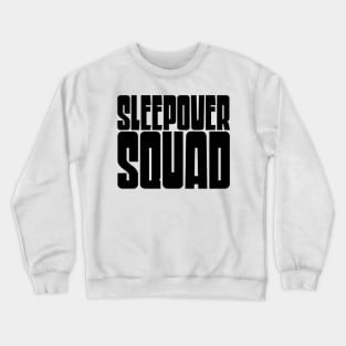 Sleepover Squad Crewneck Sweatshirt